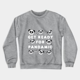 Get ready for pandamic Crewneck Sweatshirt